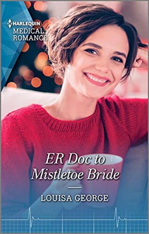 ER Doc to Mistletoe Bride by Louisa George
