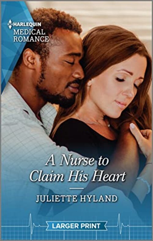 A Nurse to Claim His Heart by Juliette Hyland
