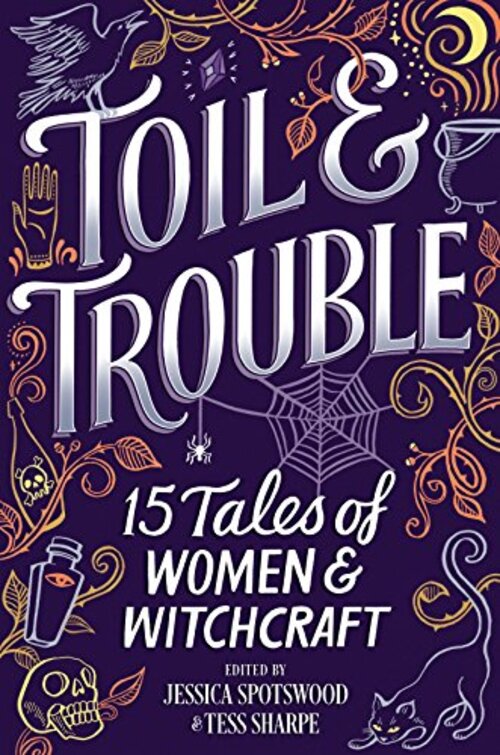 Toil & Trouble by Tess Sharpe