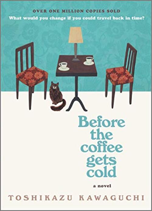 Before the Coffee Gets Cold by Toshikazu Kawaguchi