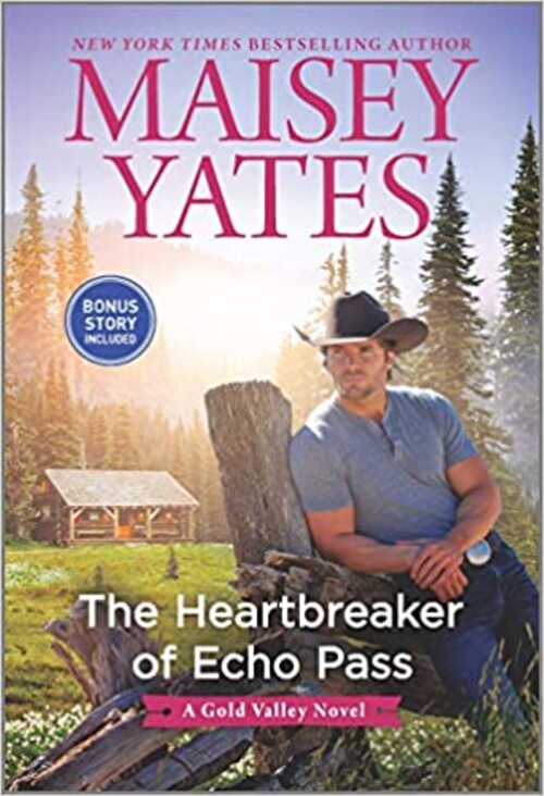 The Heartbreaker of Echo Pass by Maisey Yates