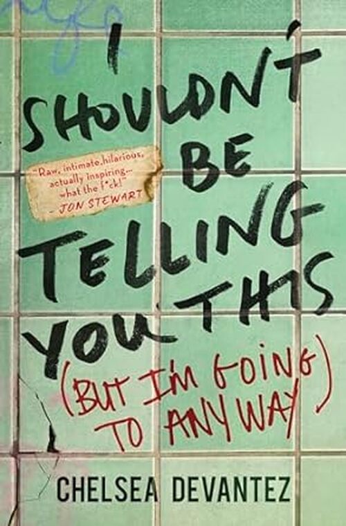 I Shouldn’t Be Telling You This by Chelsea Devantez