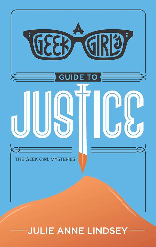 A GEEK GIRL'S GUIDE TO JUSTICE