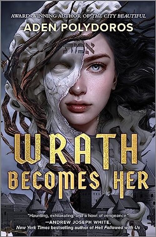 Wrath Becomes Her by Aden Polydoros