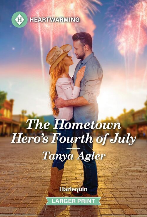 The Hometown Hero's Fourth of July by Tanya Agler