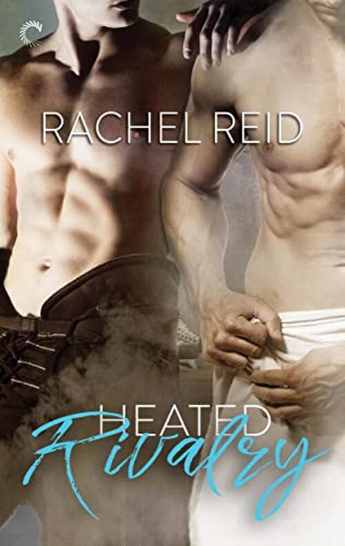 Heated Rivalry by Rachel Reid