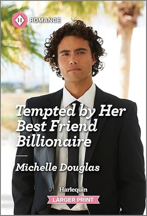 Tempted by Her Best Friend Billionaire by Michelle Douglas