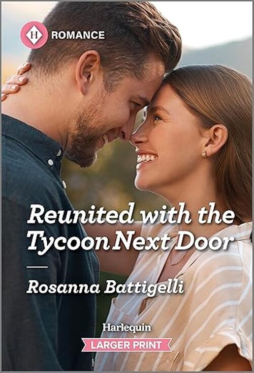 Reunited with the Tycoon Next Door by Rosanna Battigelli