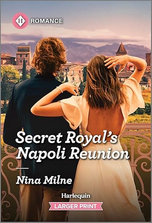 Secret Royal's Napoli Reunion by Nina Milne