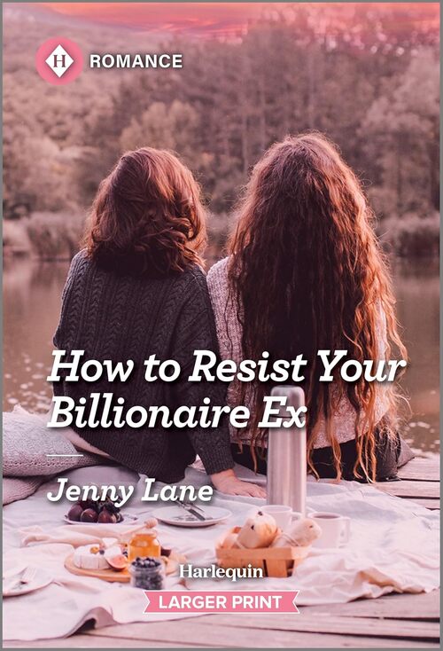 How to Resist Your Billionaire Ex by Jenny Lane