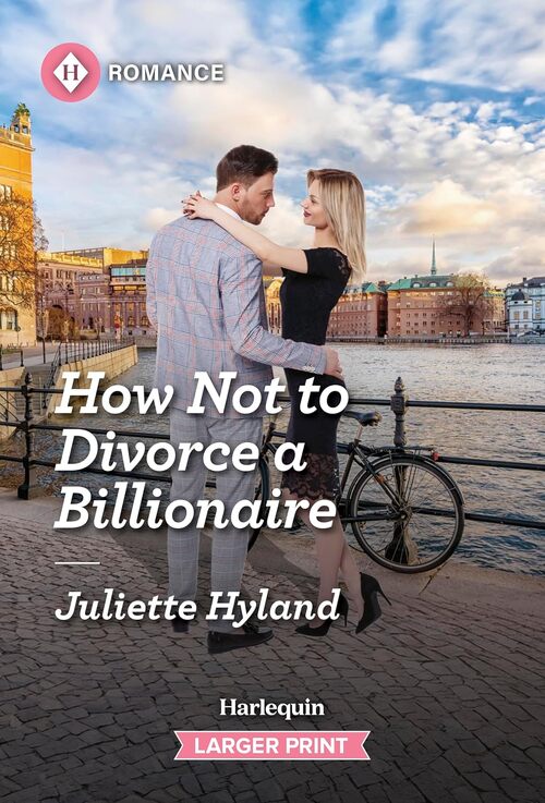 How Not to Divorce a Billionaire by Juliette Hyland