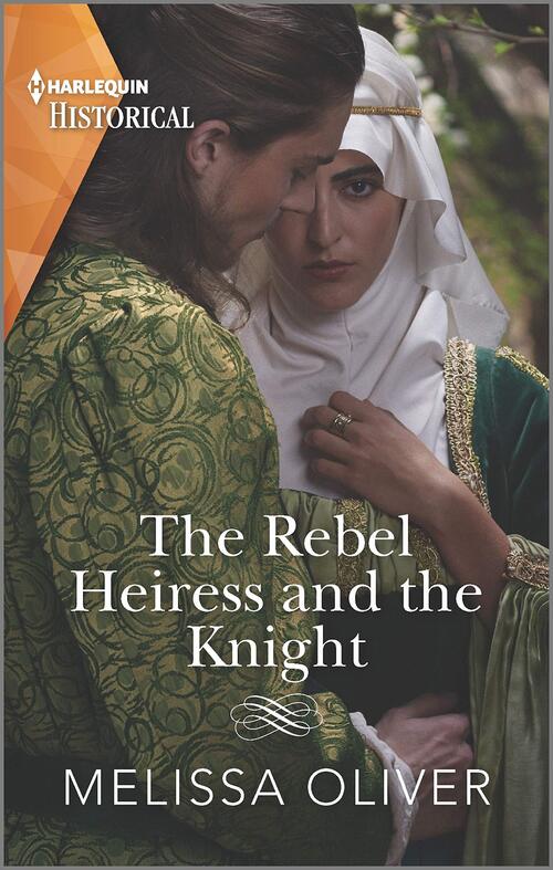 The Rebel Heiress and the Knight by Melissa Oliver