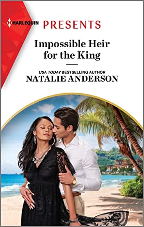 Impossible Heir for the King by Natalie Anderson