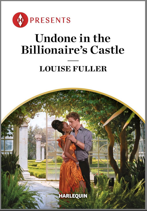 Undone in the Billionaire's Castle by Louise Fuller