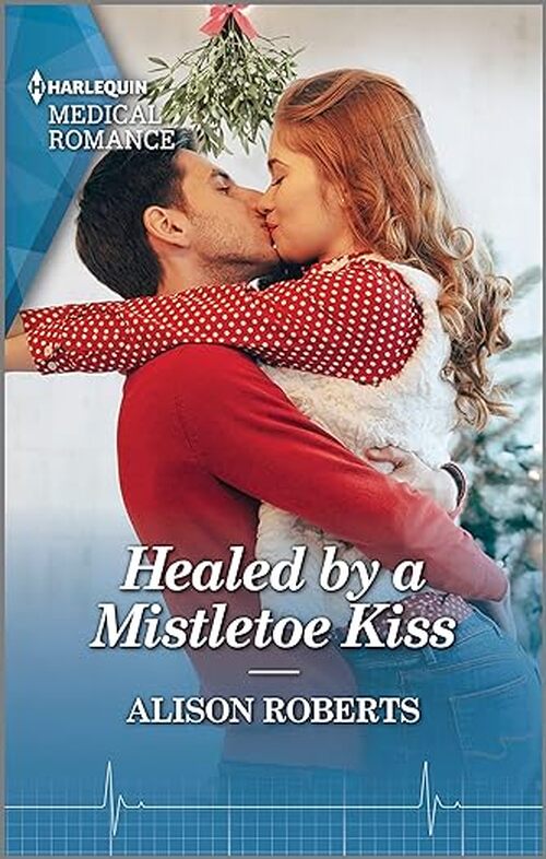 Healed by a Mistletoe Kiss by Alison Roberts