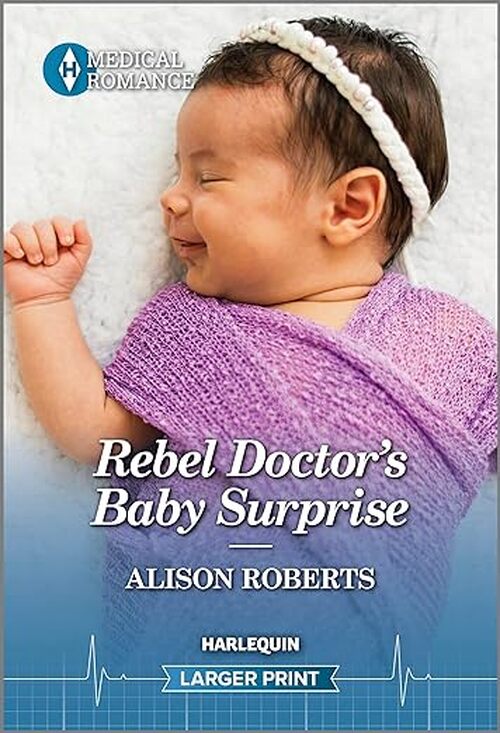 Rebel Doctor's Baby Surprise by Alison Roberts