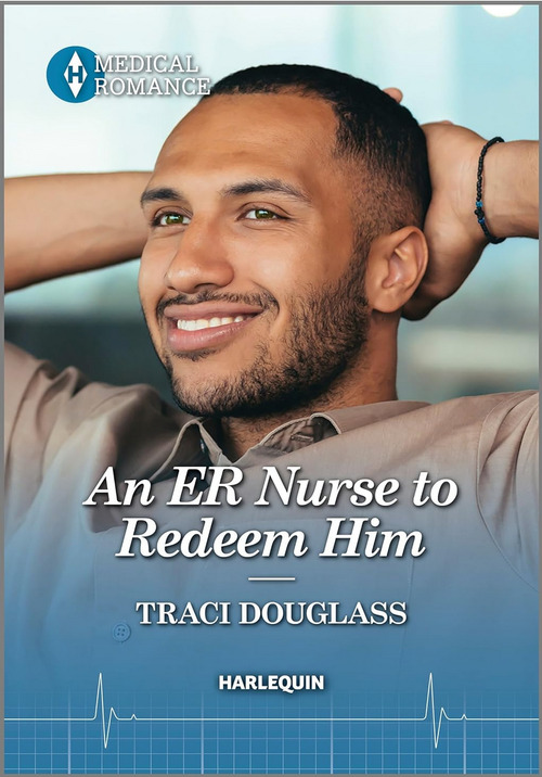 An ER Nurse to Redeem Him by Traci Douglass