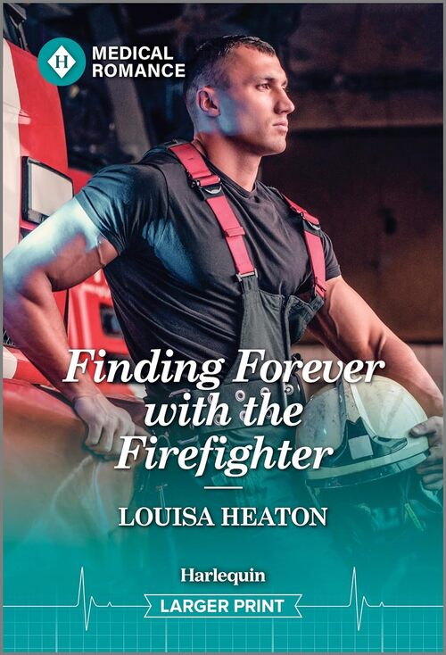 Finding Forever with the Firefighter by Louisa Heaton