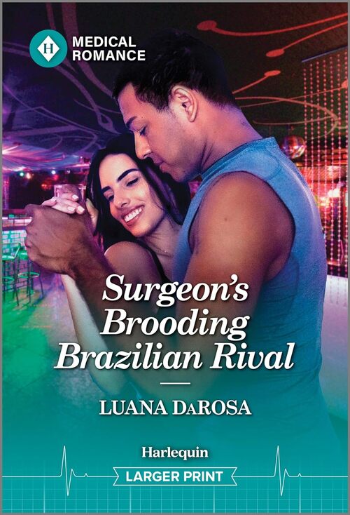 Surgeon's Brooding Brazilian Rival by Luana DaRosa