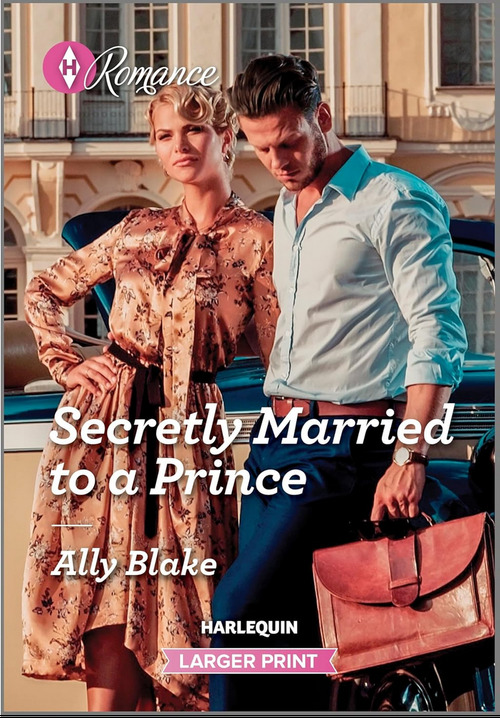 Secretly Married to a Prince by Ally Blake