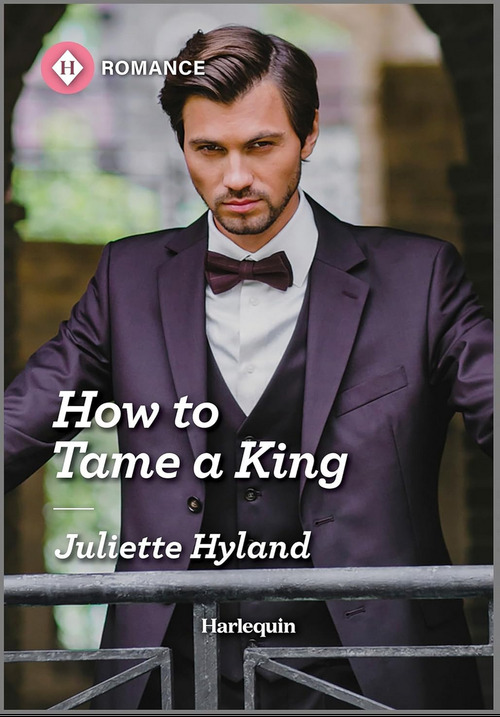 How to Tame a King by Juliette Hyland