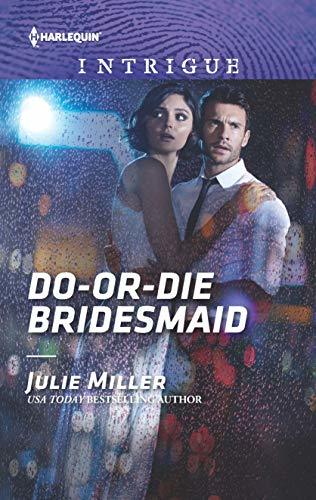 Do-or-Die Bridesmaid by Julie Miller
