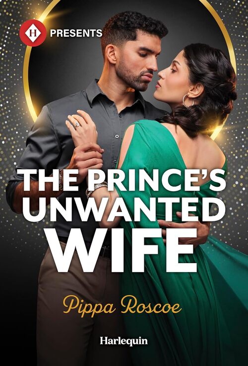 The Prince's Unwanted Wife by Pippa Roscoe