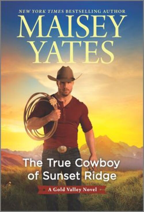 The True Cowboy of Sunset Ridge by Maisey Yates