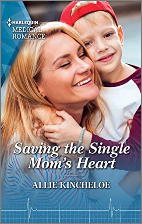 Saving the Single Mom's Heart by Allie Kincheloe