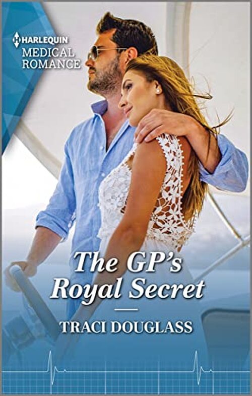 The GP's Royal Secret by Traci Douglass