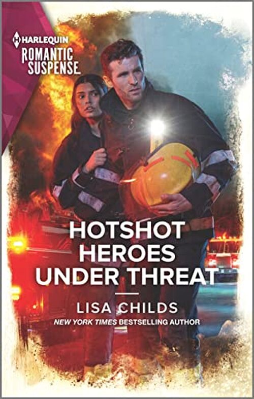 Hotshot Heroes Under Threat by Lisa Childs