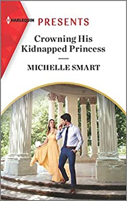 Crowning His Kidnapped Princess by Michelle Smart