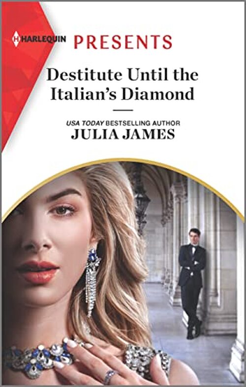 Destitute Until the Italian's Diamond by Julia James