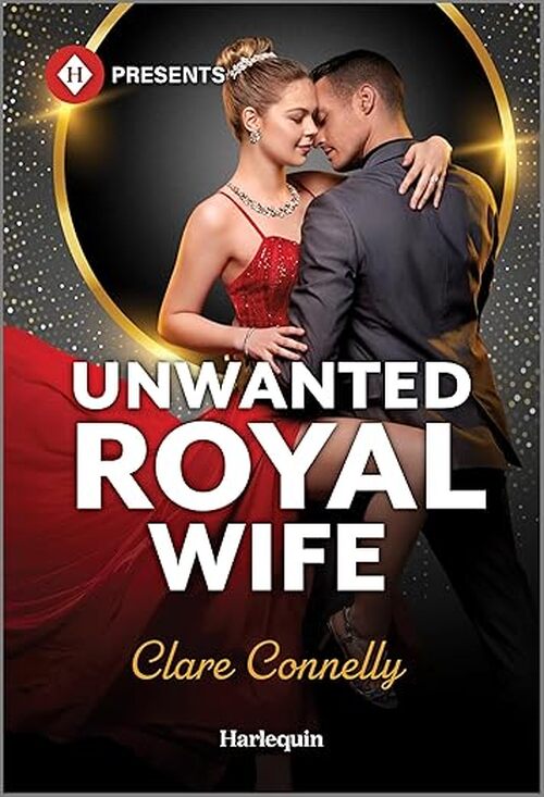 Unwanted Royal Wife by Clare Connelly
