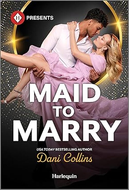 Maid to Marry by Dani Collins