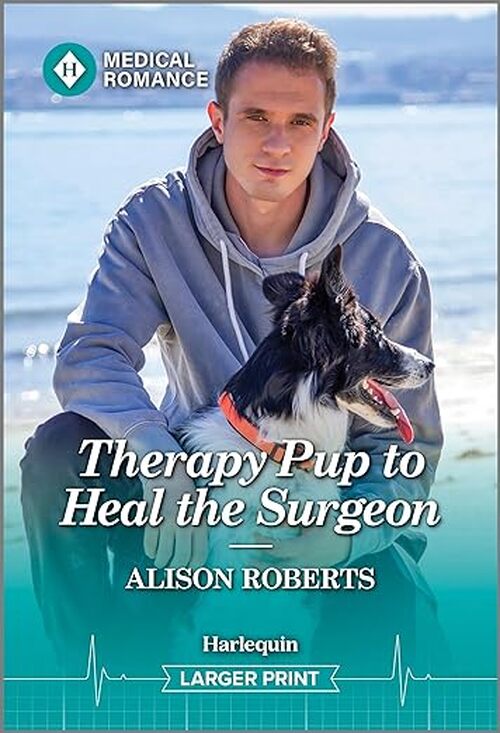 Therapy Pup to Heal the Surgeon by Alison Roberts