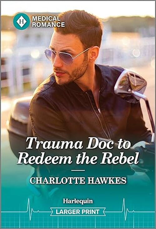 Trauma Doc to Redeem the Rebel by Charlotte Hawkes