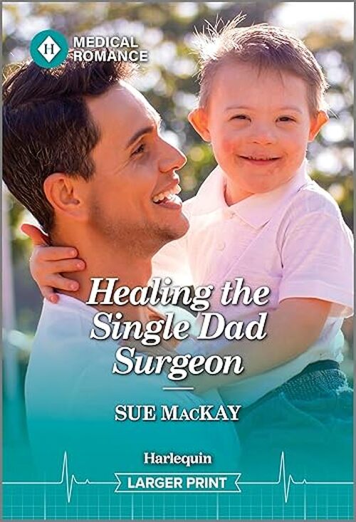 Healing the Single Dad Surgeon by Sue MacKay