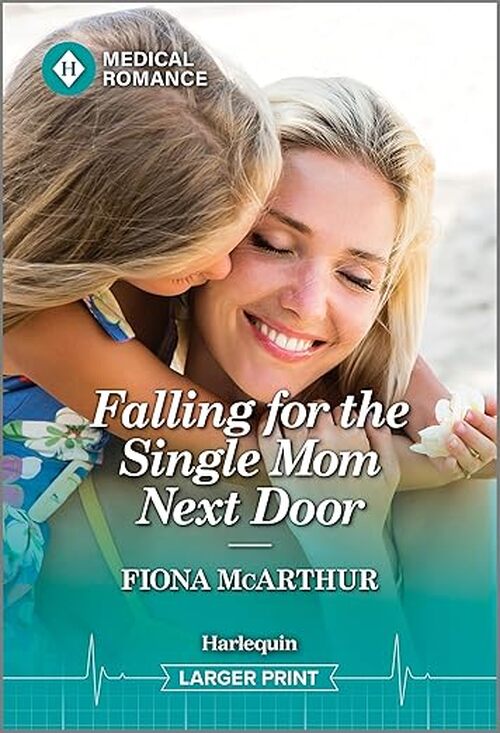 Falling for the Single Mom Next Door by Fiona McArthur