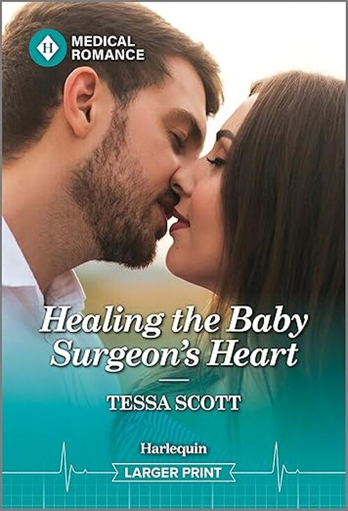 Healing the Baby Surgeon's Heart by Tessa Scott