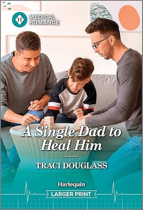 A Single Dad to Heal Him by Traci Douglass