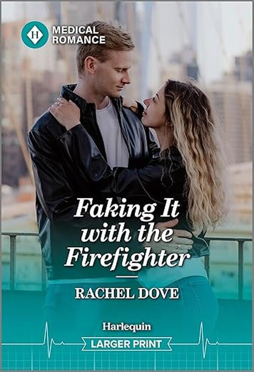Faking It with the Firefighter by Rachel Dove