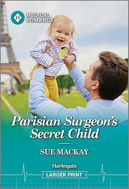 Parisian Surgeon's Secret Child by Sue MacKay