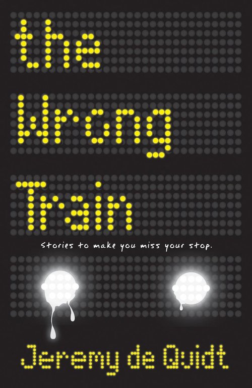 The Wrong Train by Jeremy De Quidt
