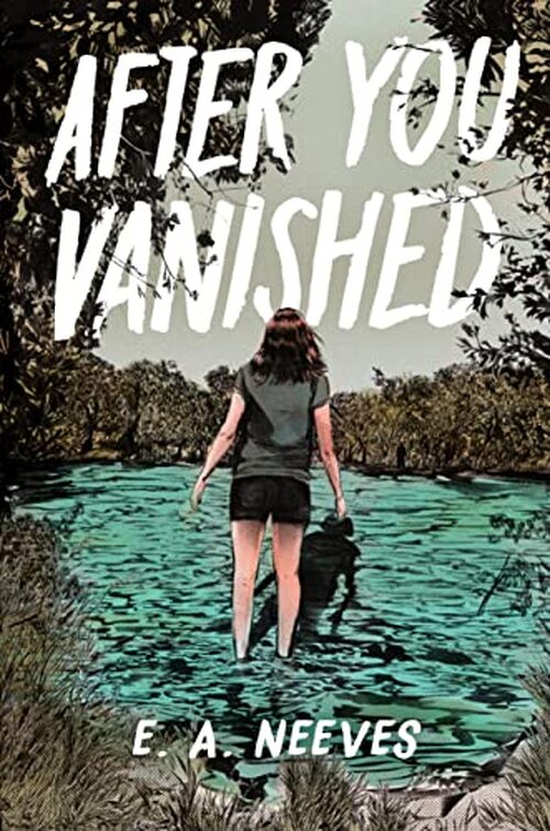 After You Vanished by E. A. Neeves