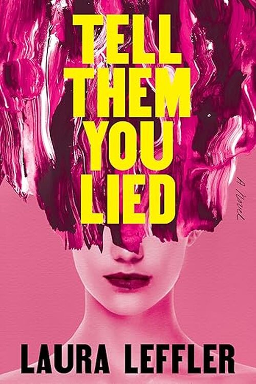 Tell Them You Lied by Laura Leffler