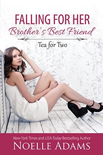 Falling for her Brother's Best Friend by Noelle Adams