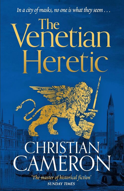 The Venetian Heretic by Christian Cameron