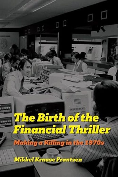 The Birth of the Financial Thriller by Mikkel Krause Frantzen