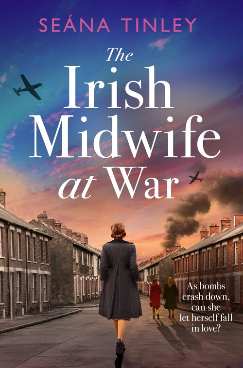 The Irish Midwife at War by Seana Tinley